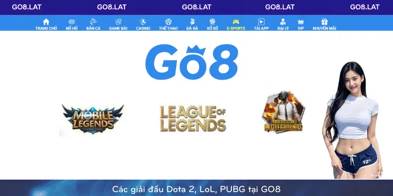 Các giải đấu Dota 2, LoL, PUBG tại GO8