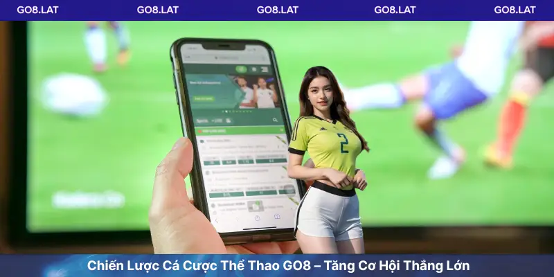 Chiến Lược Cá Cược Thể Thao GO8 – Tăng Cơ Hội Thắng Lớn