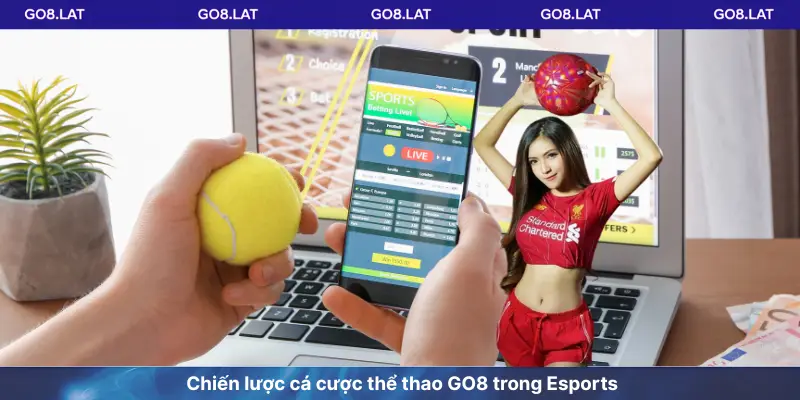 Chiến lược cá cược thể thao GO8 trong Esports