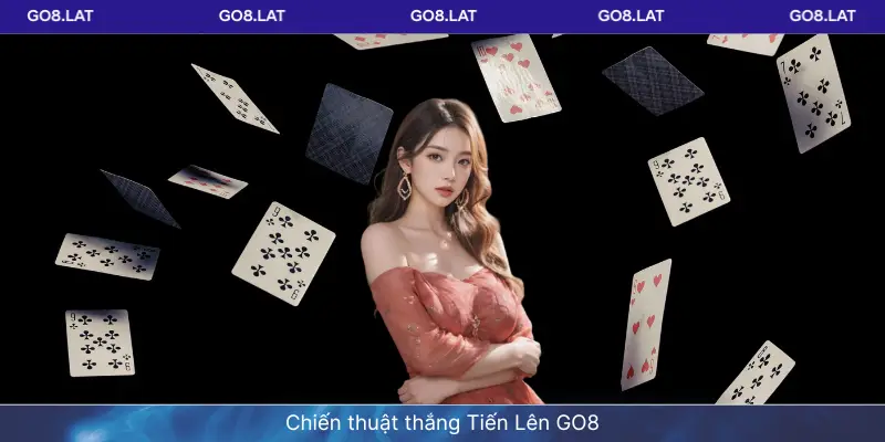 Chiến thuật thắng Tiến Lên GO8