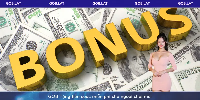 GO8 Tặng tiền cược miễn phí cho người chơi mới