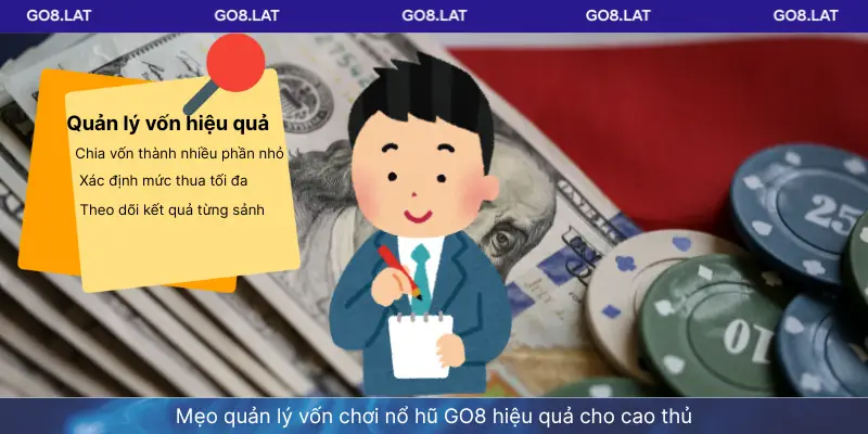 Mẹo quản lý vốn chơi nổ hũ GO8 hiệu quả cho cao thủ