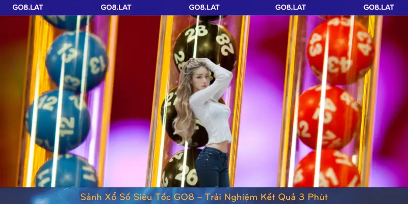 Sảnh Xổ Số Siêu Tốc GO8 – Trải Nghiệm Kết Quả 3 Phút