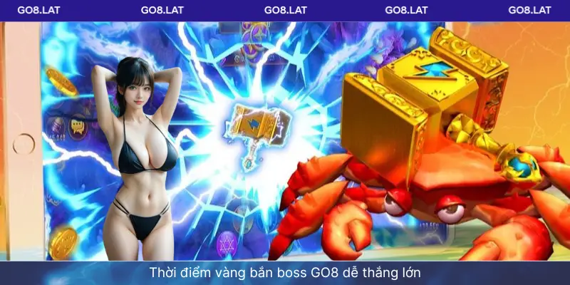 Thời điểm vàng bắn boss GO8 dễ thắng lớn