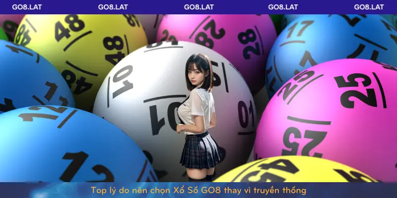 Top lý do nên chọn Xổ Số GO8 thay vì truyền thống