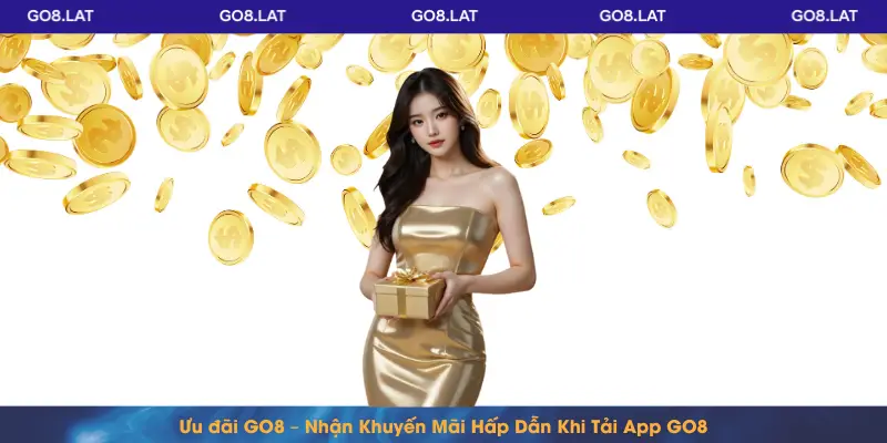 Ưu đãi GO8 – Nhận Khuyến Mãi Hấp Dẫn Khi Tải App GO8