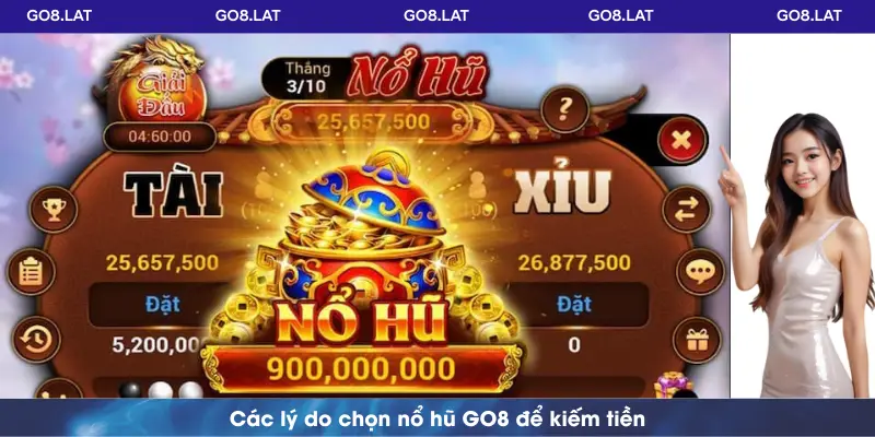 Các lý do chọn nổ hũ GO8 để kiếm tiền