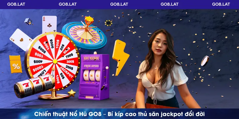 Chiến thuật Nổ Hũ GO8 – Bí kíp cao thủ săn jackpot đổi đời
