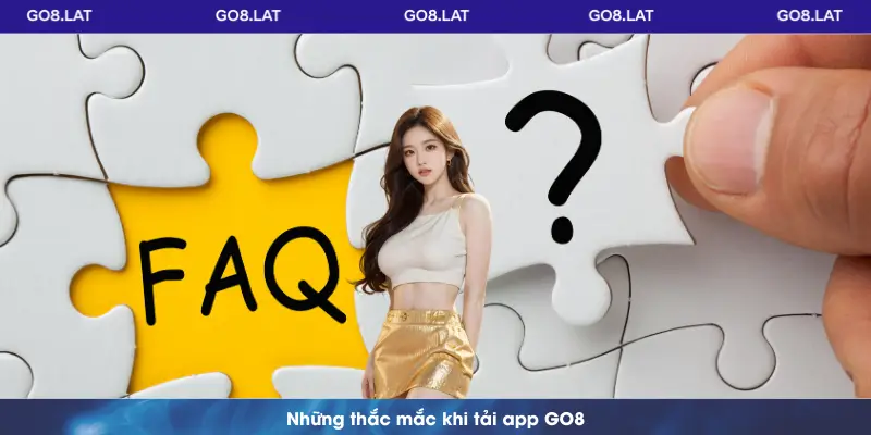 Những thắc mắc khi tải app GO8.