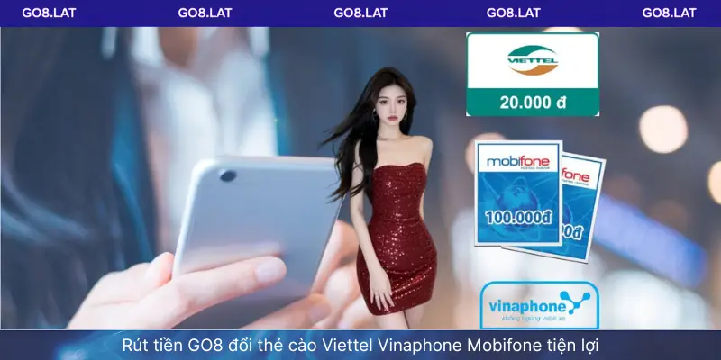 Rút tiền GO8 đổi thẻ cào Viettel Vinaphone Mobifone tiện lợi