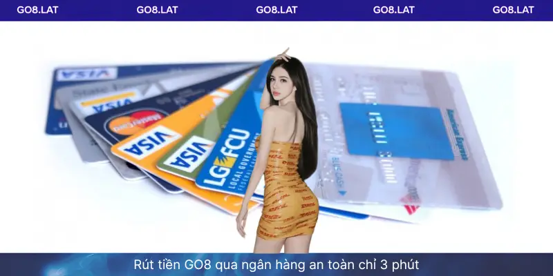 Rút tiền GO8 qua ngân hàng an toàn chỉ 3 phút
