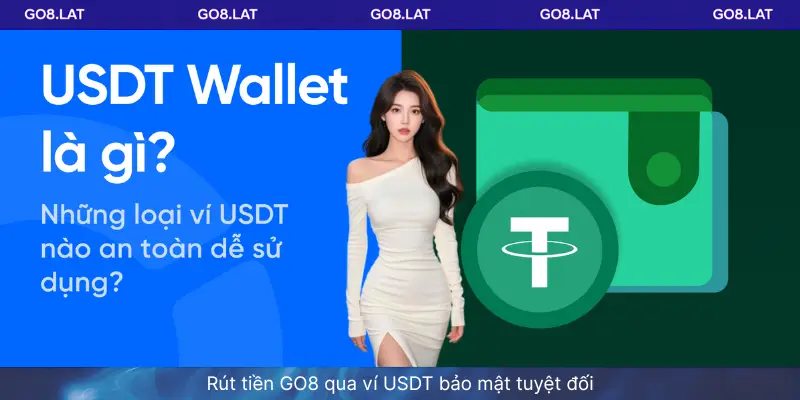 Rút tiền GO8 qua ví USDT bảo mật tuyệt đối