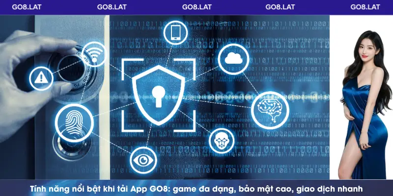 Tính năng nổi bật khi tải App GO8: game đa dạng, bảo mật cao, giao dịch nhanh